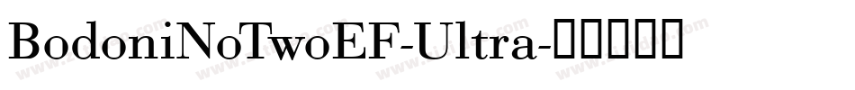 BodoniNoTwoEF-Ultra字体转换
