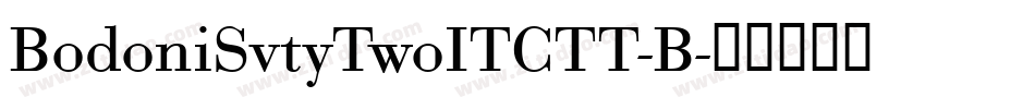 BodoniSvtyTwoITCTT-B字体转换