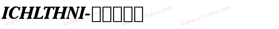 ICHLTHNI字体转换