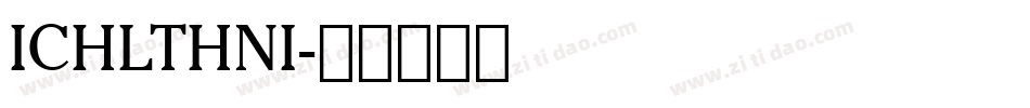 ICHLTHNI字体转换