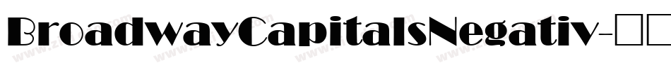 BroadwayCapitalsNegativ字体转换 BroadwayCapitalsNegativ字体转换