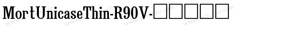 MortUnicaseThin-R90V字体转换
