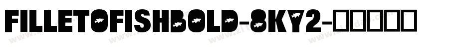 FilletOFishBold-8Ky2字体转换