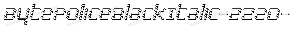BytePoliceBlackItalic-zZ2D字体转换