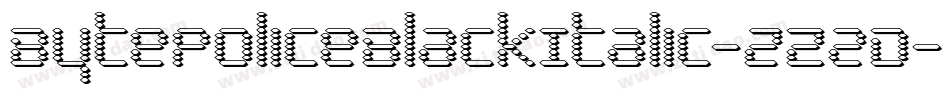 BytePoliceBlackItalic-zZ2D字体转换
