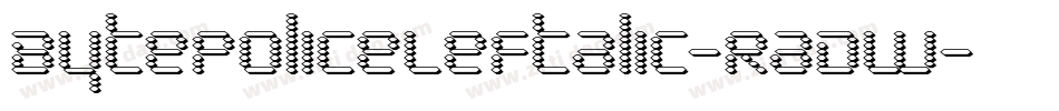 BytePoliceLeftalic-RaDW字体转换