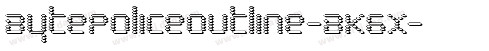 BytePoliceOutline-BK6x字体转换
