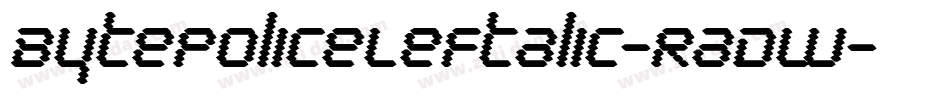 BytePoliceLeftalic-RaDW字体转换