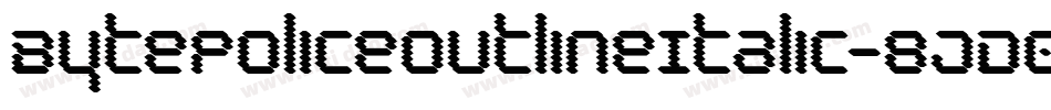 BytePoliceOutlineItalic-8JD0字体转换
