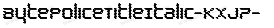 BytePoliceTitleItalic-KXj7字体转换