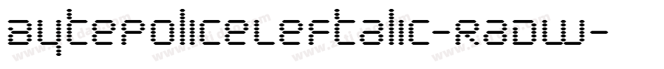 BytePoliceLeftalic-RaDW字体转换