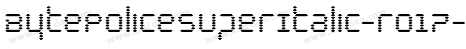BytePoliceSuperItalic-ro17字体转换