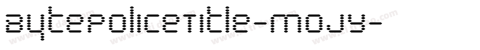 BytePoliceTitle-MojY字体转换
