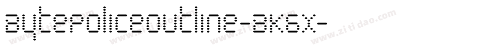 BytePoliceOutline-BK6x字体转换
