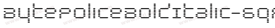 BytePoliceBoldItalic-6qAD字体转换