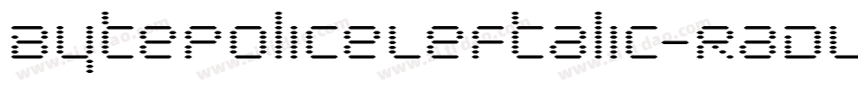 BytePoliceLeftalic-RaDW字体转换