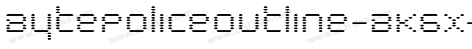 BytePoliceOutline-BK6x字体转换