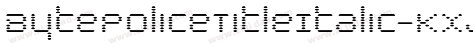 BytePoliceTitleItalic-KXj7字体转换