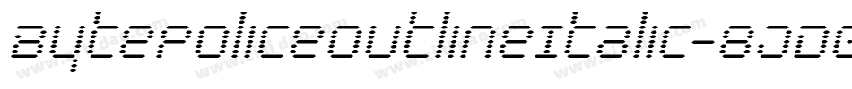 BytePoliceOutlineItalic-8JD0字体转换