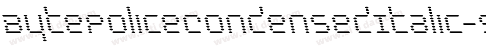 BytePoliceCondensedItalic-9lJL字体转换