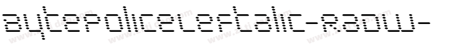BytePoliceLeftalic-RaDW字体转换