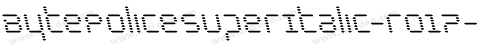 BytePoliceSuperItalic-ro17字体转换