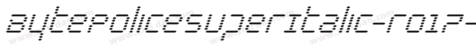 BytePoliceSuperItalic-ro17字体转换