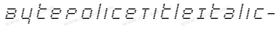 BytePoliceTitleItalic-KXj7字体转换