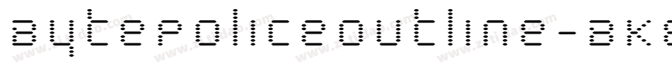 BytePoliceOutline-BK6x字体转换