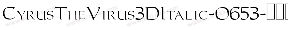 CyrusTheVirus3DItalic-O653字体转换