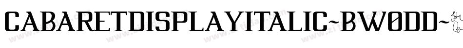 CabaretDisplayItalic-BW0Dd字体转换