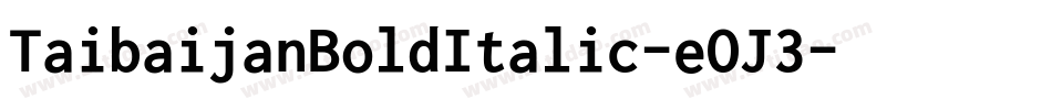 TaibaijanBoldItalic-eOJ3字体转换