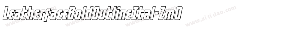 LeatherfaceBoldOutlineItal-ZmO3字体转换