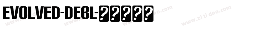 Evolved-dEBl字体转换