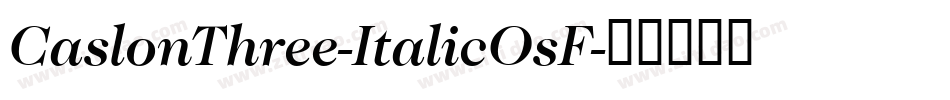 CaslonThree-ItalicOsF字体转换