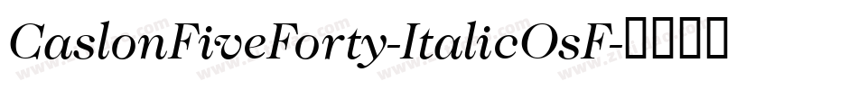 CaslonFiveForty-ItalicOsF字体转换