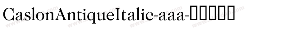 CaslonAntiqueItalic-aaa字体转换