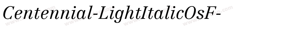 Centennial-LightItalicOsF字体转换