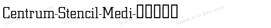 Centrum-Stencil-Medi字体转换