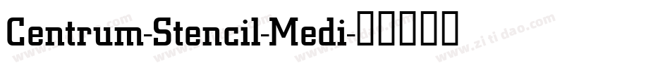 Centrum-Stencil-Medi字体转换