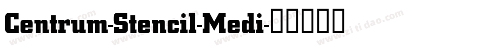 Centrum-Stencil-Medi字体转换