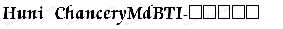 Huni_ChanceryMdBTI字体转换