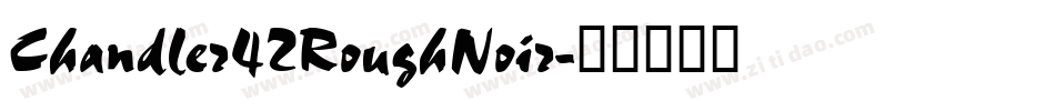 Chandler42RoughNoir字体转换