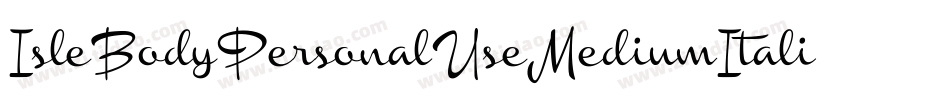 IsleBodyPersonalUseMediumItalic-4w9B字体转换 IsleBodyPersonalUseMediumItalic-4w9B字体转换