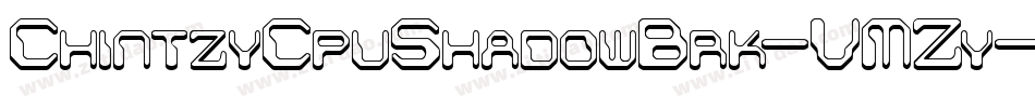 ChintzyCpuShadowBrk-VMZy字体转换 ChintzyCpuShadowBrk-VMZy字体转换