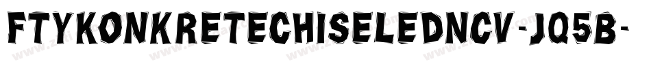 FtyKonkreteChiseledNcv-Jq5B字体转换