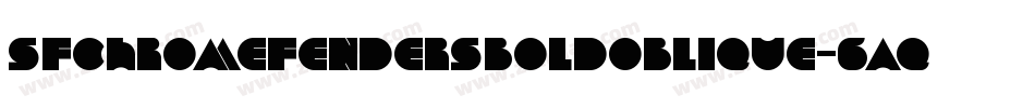 SfChromeFendersBoldOblique-6aqv字体转换 SfChromeFendersBoldOblique-6aqv字体转换
