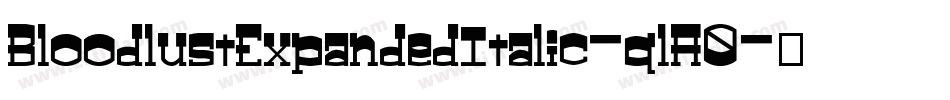 BloodlustExpandedItalic-qlA0字体转换 BloodlustExpandedItalic-qlA0字体转换