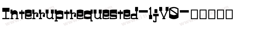Interruptrequested-1jV0字体转换