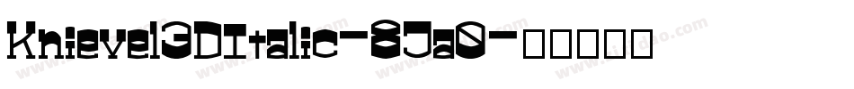Knievel3DItalic-8Ja0字体转换